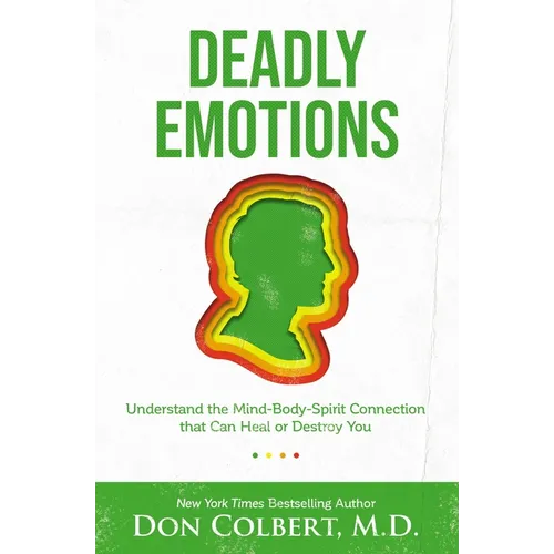 Deadly Emotions: Understand the Mind-Body-Spirit Connection That Can Heal or Destroy You - Paperback
