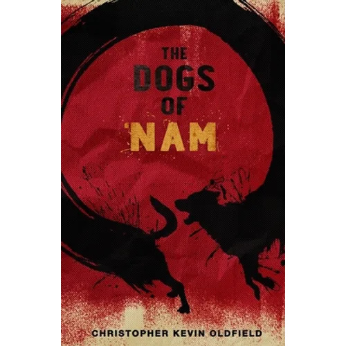 The Dogs of Nam: Stories from the Road and Lessons Learned Abroad - Paperback