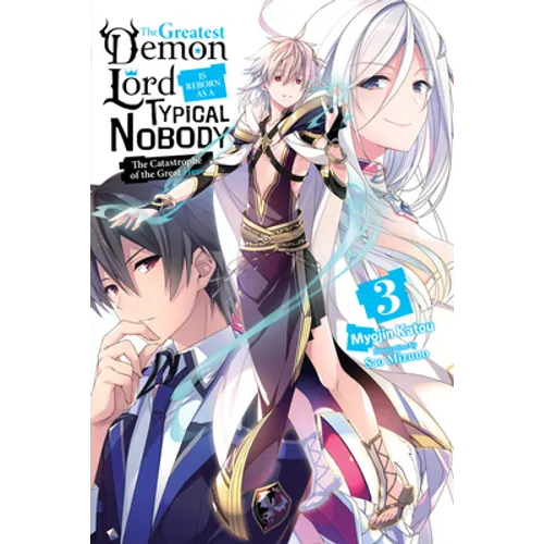 The Greatest Demon Lord Is Reborn as a Typical Nobody, Vol. 3 (Light Novel): The Catastrophe of the Great Hero Volume 3 - Paperback