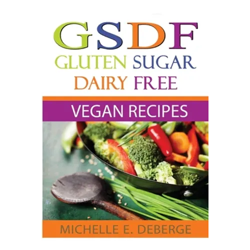 Gluten Sugar Dairy Free Vegan - Paperback
