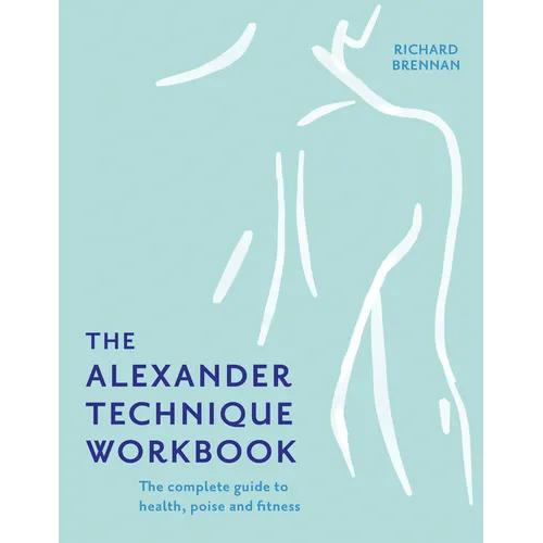 The Alexander Technique Workbook - Paperback