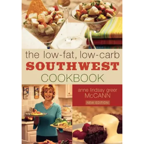 The Low-Fat, Low-Carb Southwest Cookbook - Paperback