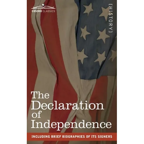 The Declaration of Independence: including Brief Biographies of Its Signers - Paperback