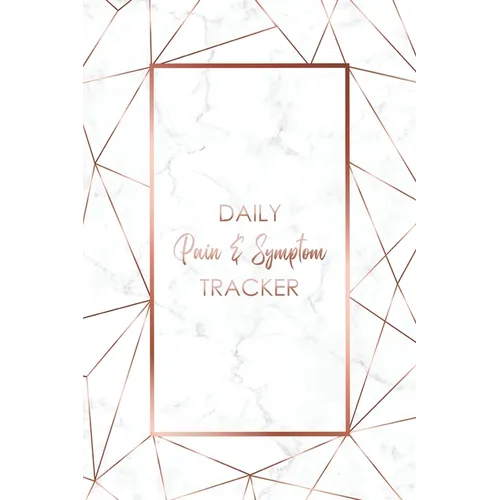 Daily Pain & Symptom Tracker: A Detailed Pain & Symptom Tracking Journal for Chronic Pain & Illness - Paperback