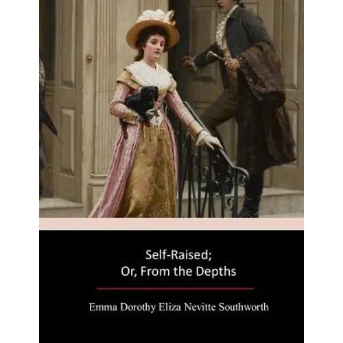 Self-Raised; Or, From the Depths - Paperback