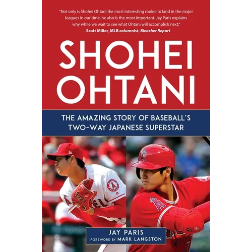 Shohei Ohtani: The Amazing Story of Baseball's Two-Way Japanese Superstar - Hardcover