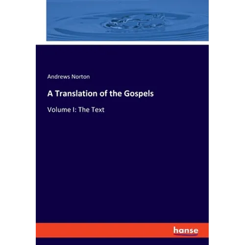 A Translation of the Gospels: Volume I: The Text - Paperback