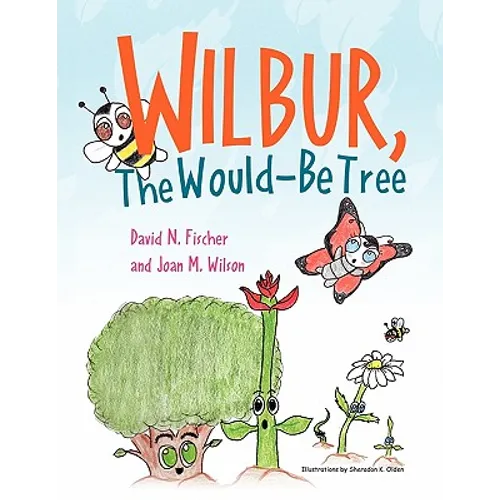 Wilbur, The Would Be Tree - Paperback