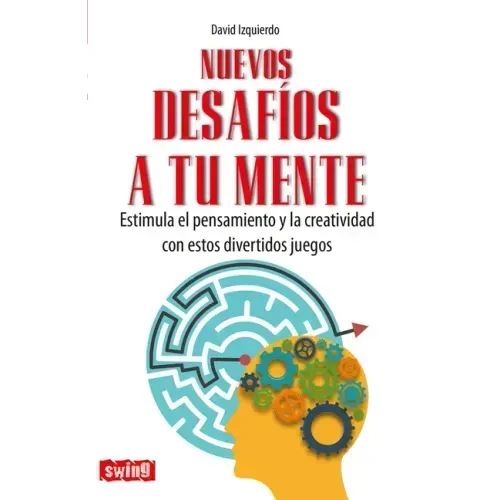 Nuevos Desafíos a Tu Mente: Estimula El Pensamiento Y La Creatividad Con Estos Divertidos Juegos - Paperback