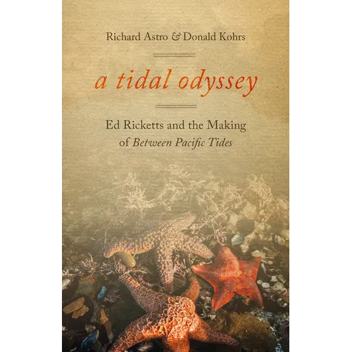 A Tidal Odyssey: Ed Ricketts and the Making of Between Pacific Tides - Paperback