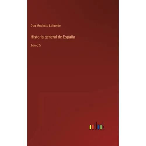 Historia general de España: Tomo 5 - Hardcover