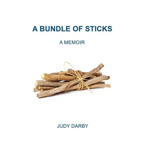 A Bundle of Sticks: A Memoir - Hardcover