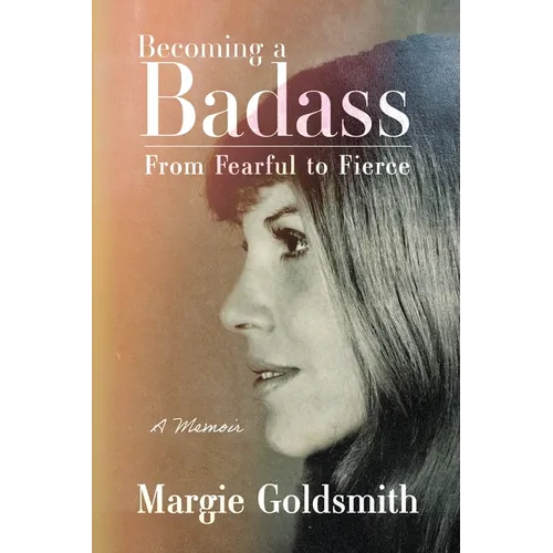 Becoming a Badass: From Fearful to Fierce - Paperback