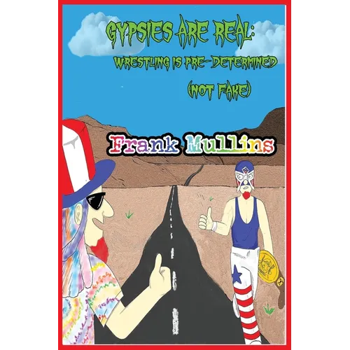 Gypsies are Real. Wrestling is Pre-Determined (not fake) - Paperback
