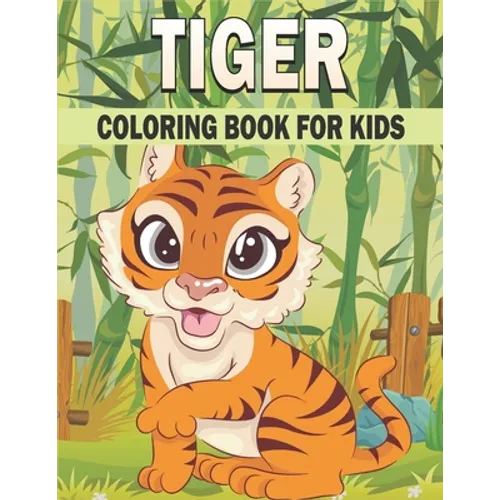 Tiger Coloring Book For Kids: 50 Cute Tiger Designs for Kids And Toddlers - Paperback