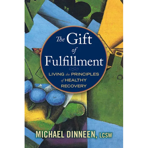 The Gift of Fulfillment: Living the Principles of Healthy Recovery - Paperback