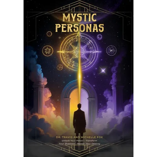 The Mystic Personas: Unlock your Power, Transform your Shadows and Master your Destiny - Paperback