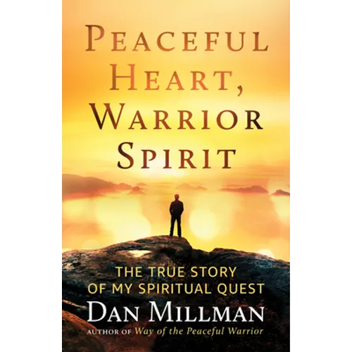 Peaceful Heart, Warrior Spirit: The True Story of My Spiritual Quest - Paperback
