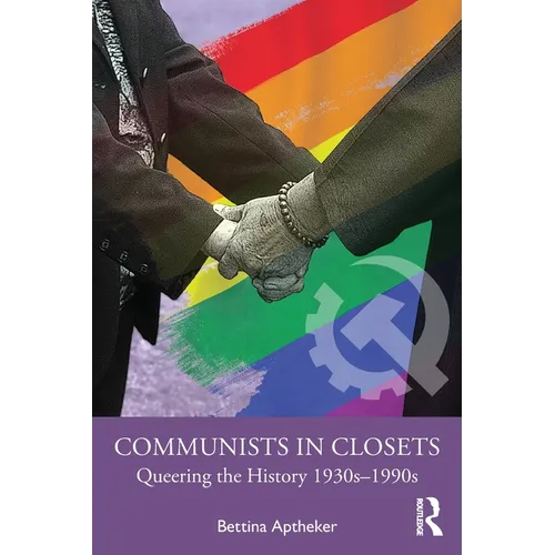 Communists in Closets: Queering the History 1930s-1990s - Paperback