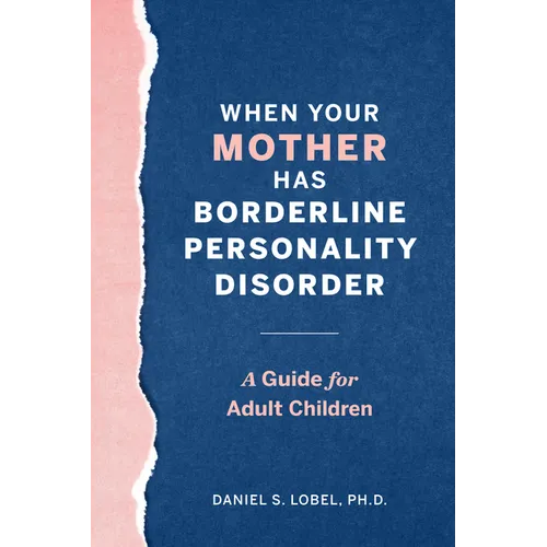 When Your Mother Has Borderline Personality Disorder: A Guide for Adult Children - Paperback
