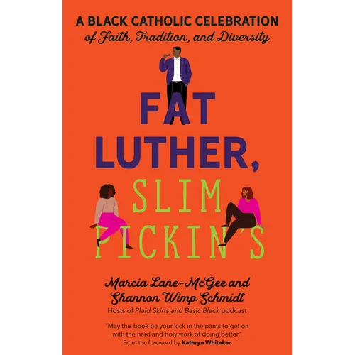 Fat Luther, Slim Pickin's: A Black Catholic Celebration of Faith, Tradition, and Diversity - Paperback