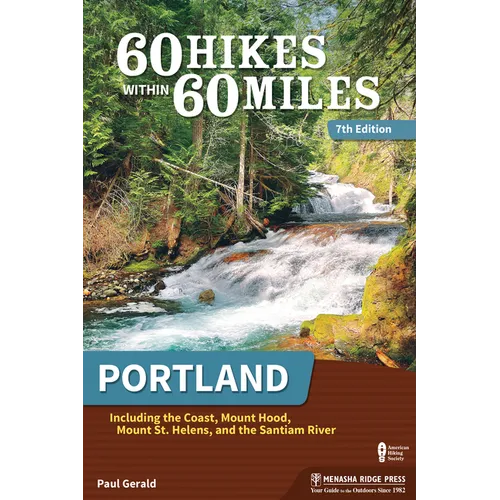 60 Hikes Within 60 Miles: Portland: Including the Coast, Mount Hood, Mount St. Helens, and the Santiam River - Paperback