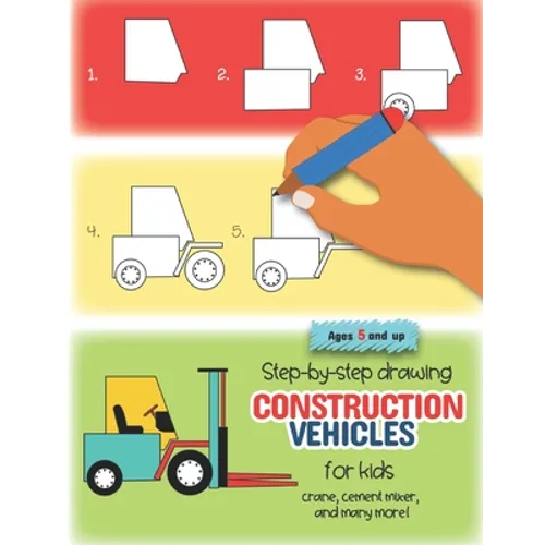Step-by-step drawing construction vehicles for kids crane, cement mixer, and many more! Ages 5 and up: Fun for boys and girls, PreK, Kindergarten - Paperback
