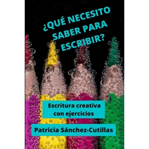¿Qué Necesito Saber Para Escribir?: Escritura creativa con ejercicios - Paperback
