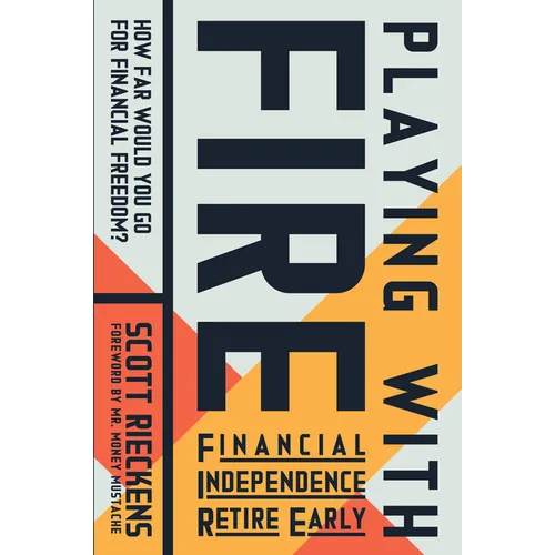 Playing with Fire (Financial Independence Retire Early): How Far Would You Go for Financial Freedom? - Paperback
