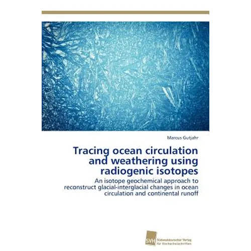 Tracing ocean circulation and weathering using radiogenic isotopes - Paperback