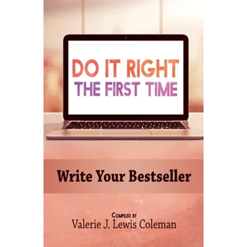 Do It Right the First Time: Write Your Bestseller - Paperback