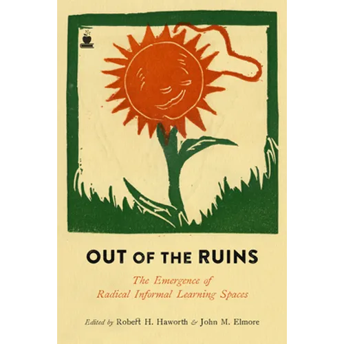 Out of the Ruins: The Emergence of Radical Informal Learning Spaces - Paperback