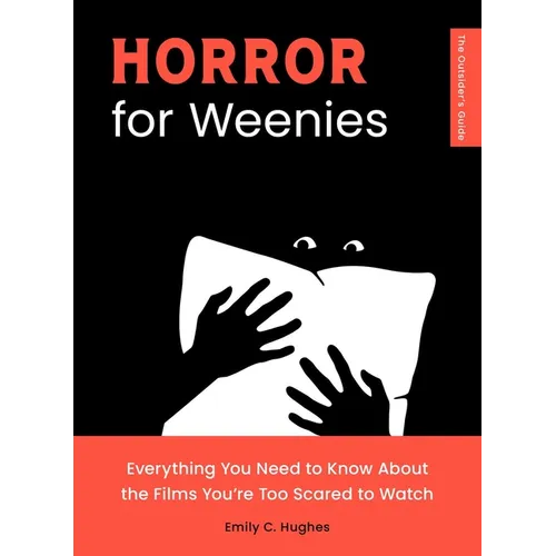 Horror for Weenies: Everything You Need to Know about the Films You're Too Scared to Watch - Paperback