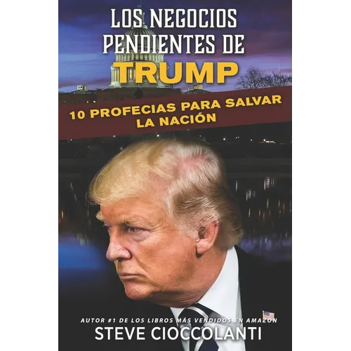 Los Negocios Pendientes de Trump: 10 Profecías para Salvar la Nación - Paperback