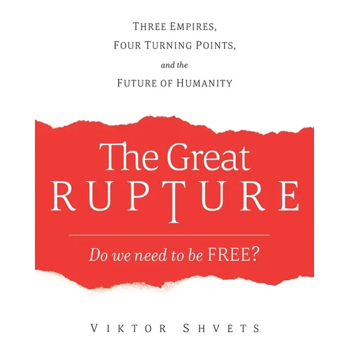 The Great Rupture: Three Empires, Four Turning Points, and the Future of Humanity - Paperback