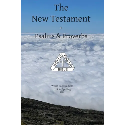 The New Testament + Psalms & Proverbs World English Bible U. S. A. Spelling - Paperback