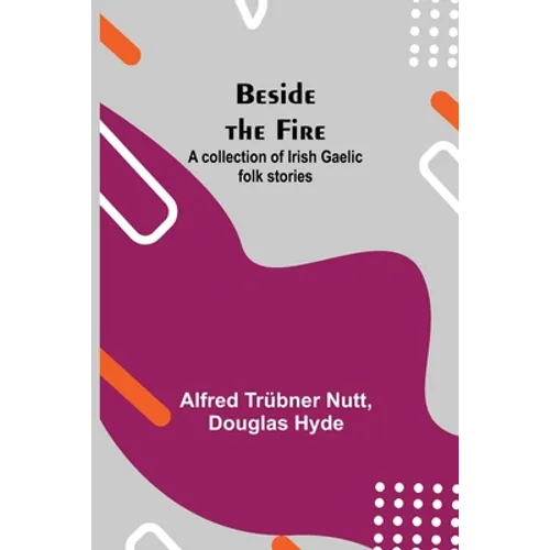 Beside The Fire: A Collection Of Irish Gaelic Folk Stories - Paperback