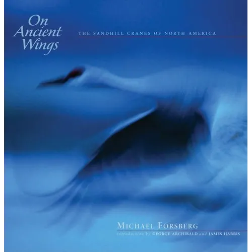 On Ancient Wings: The Sandhill Cranes of North America - Hardcover