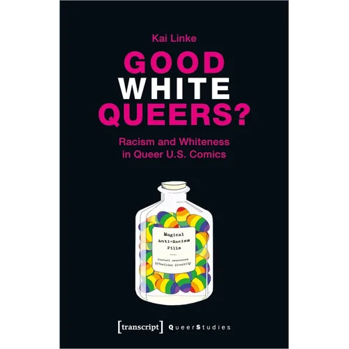 Good White Queers?: Racism and Whiteness in Queer U.S. Comics - Paperback