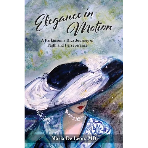 Elegance in Motion: A Parkinson's Diva Journey of Faith and Perseverance - Paperback