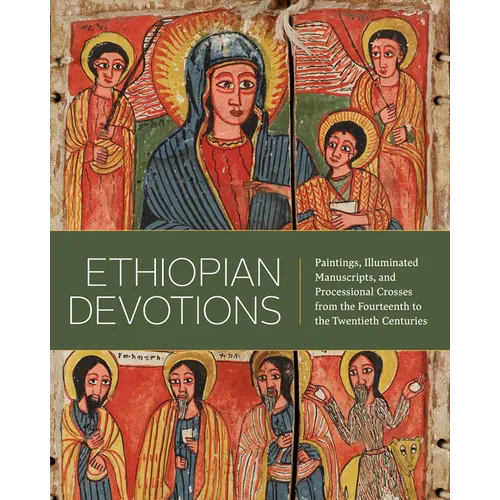 Ethiopian Devotions: Paintings, Illuminated Manuscripts, and Processional Crosses from the Fourteenth to the Twentieth Centuries - Hardcover