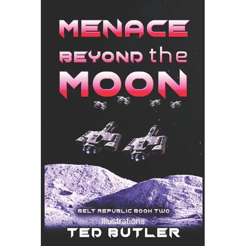 Menace Beyond the Moon: Book Two of the Belt Republic - Paperback