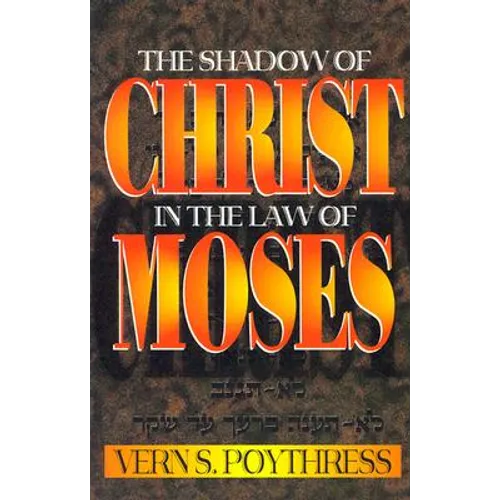 The Shadow of Christ in the Law of Moses - Paperback