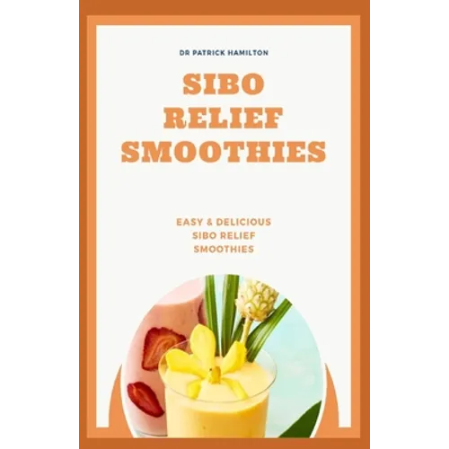Sibo Relief Smoothies: easy and delicious sibo relief smoothies - Paperback