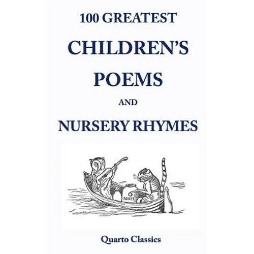 100 Greatest Children's Poems and Nursery Rhymes: Classic Poems for Children from the World's Best-Loved Authors - Paperback