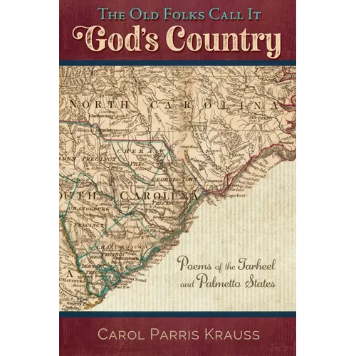 The Old Folks Call It God's Country: Poems of the Tarheel and Palmetto States - Paperback