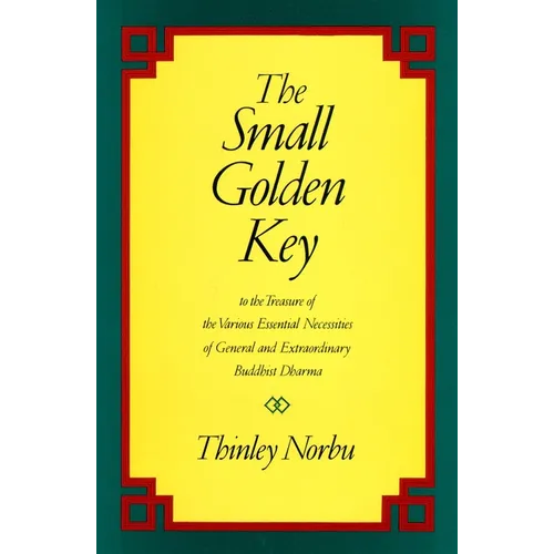 The Small Golden Key: To the Treasure of the Various Essential Necessities of General and Extraordinary Buddhist Dharma - Paperback