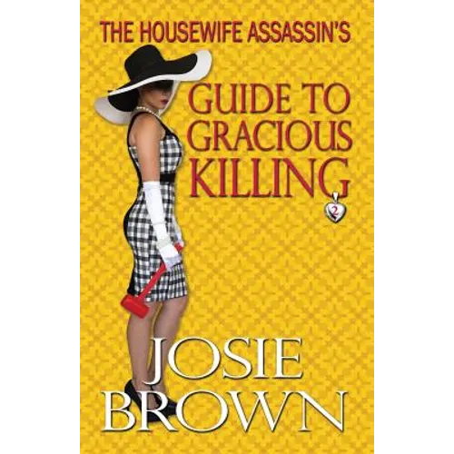 The Housewife Assassin's Guide to Gracious Killing - Paperback