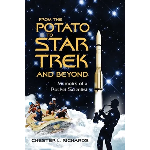 From The Potato to Star Trek and Beyond: Memoirs of a Rocket Scientist - Paperback