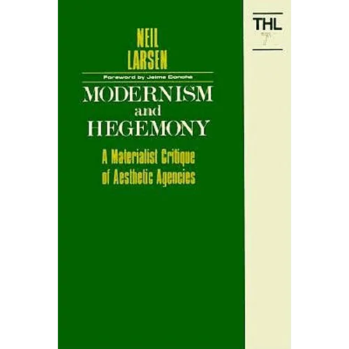 Modernism and Hegemony: A Materialist Critique of Aesthetic Agencies Volume 71 - Paperback